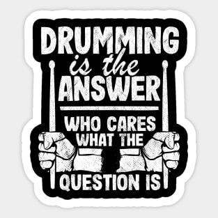 Drumming Is The Answer Drummer Gift Drums Funny Sticker